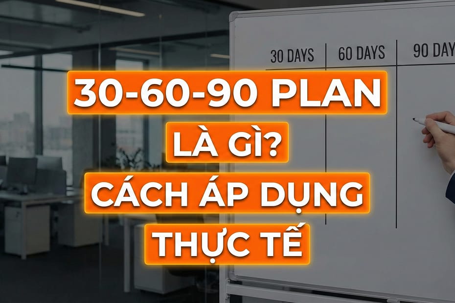 An Phạm chia sẻ 30-60-90 plan là gì và cách áp dụng thực tế cho SME