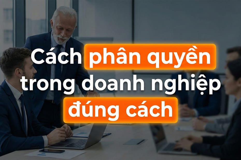 An Phạm chia sẻ cách phân quyền trong doanh nghiệp đúng cách để đội nhóm chịu trách nhiệm