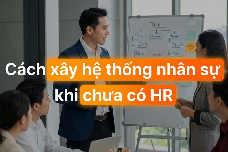 An Phạm tư vấn xây hệ thống nhân sự cho doanh nghiệp nhỏ