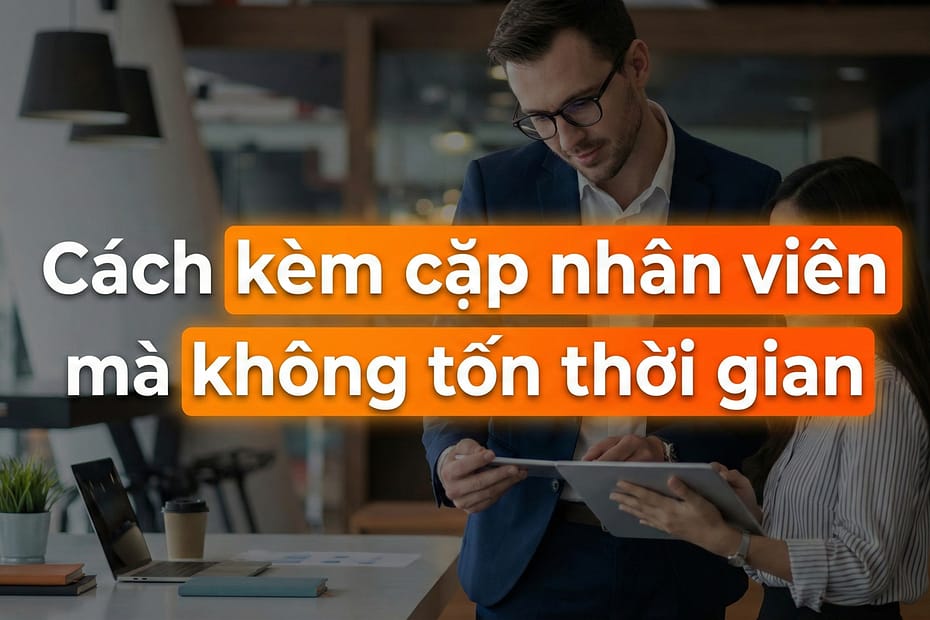 An Phạm chia sẻ cách kèm cặp nhân viên hiệu quả mà không tốn thời gian