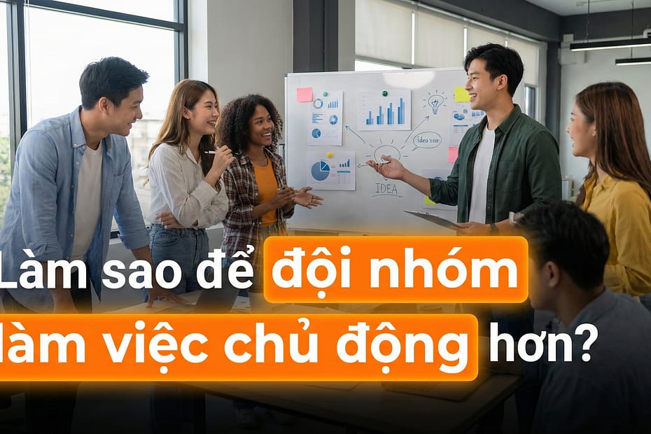 An Phạm chia sẻ cách giúp đội nhóm làm việc chủ động hơn