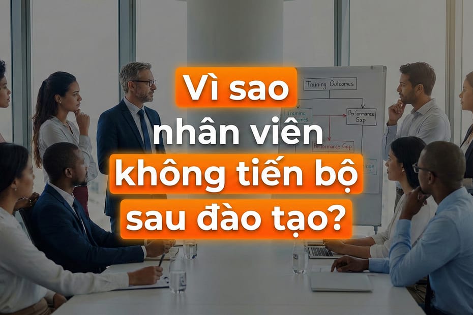 An Phạm phân tích vì sao nhân viên không tiến bộ sau đào tạo