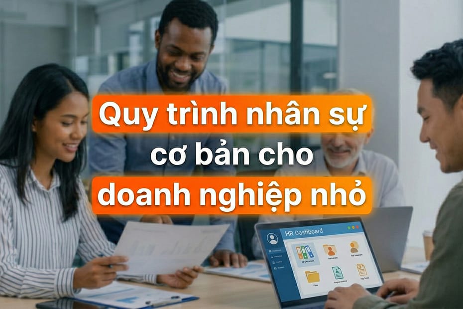 An Phạm chia sẻ quy trình nhân sự cơ bản cho doanh nghiệp nhỏ